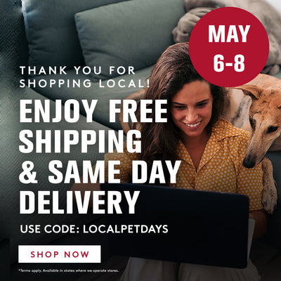 thank you for shopping local! enjoy free shipping and same day delivery. use code LOCALPETDAYS. May 6 through May 8. Click to shop deals.