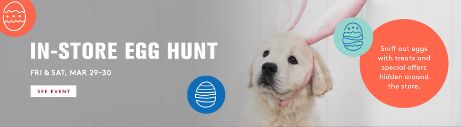 in-store egg hunt fri & sat march 29-30. sniff out eggs with treats and special offers hidden around the store. click to see event. 