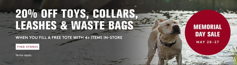 20% off toys collars leashes and pet waste bags when you fill a free tote with 4 or more items in store May 20 through 27. click to find stores.