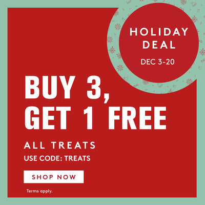 buy three get 1 free all treats with code TREATS. December 3 through 20. Click to shop treats. 