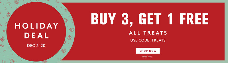 buy three get 1 free all treats with code TREATS. December 3 through 20. Click to shop treats. 