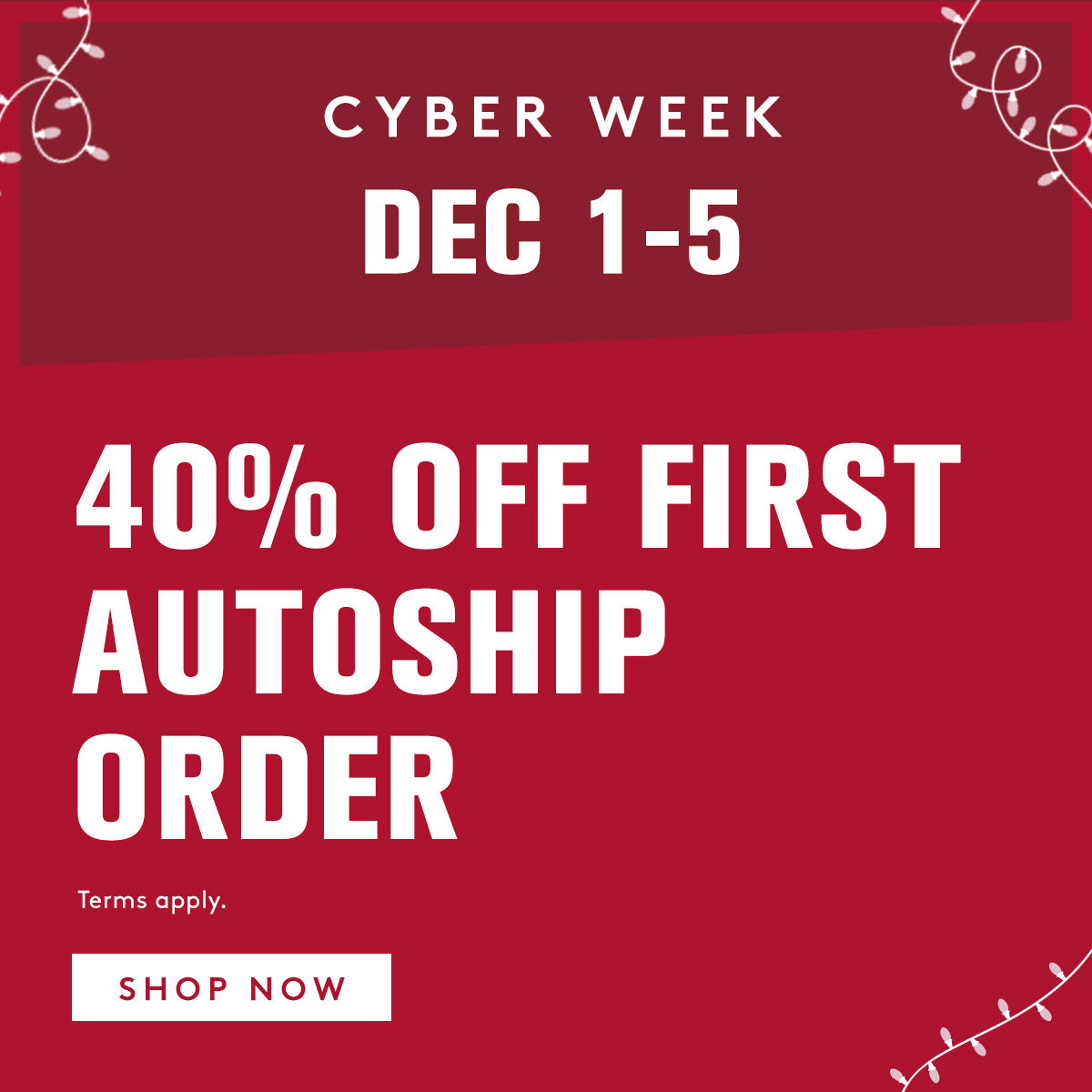 Red Cyber Week promotional banner with text for 40% off autoship and a 'Shop Now' button.